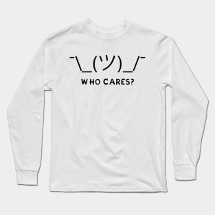 Who cares? Long Sleeve T-Shirt